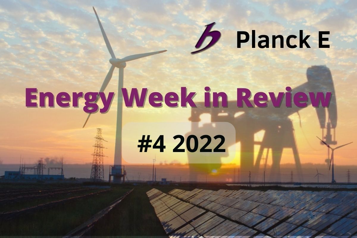 Energy Week in Review #4/2022
