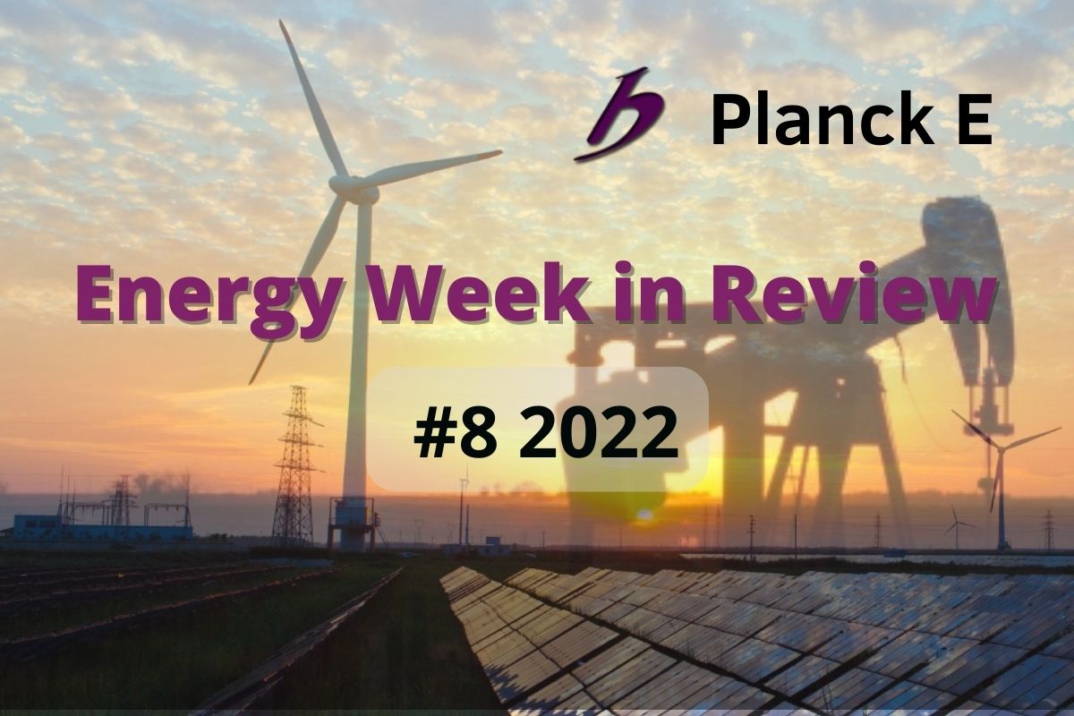 Energy Week in Review #8/2022